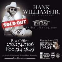 HANK WILLIAMS JR *SOLD OUT* Returns to THE DAM! 