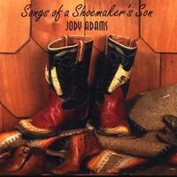 Songs of a Shoemaker's Son by Jody Adams