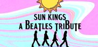 Sun Kings - A Beatles Tribute - RAIN OR SHINE!