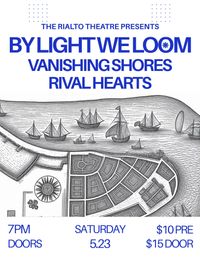 By Light We Loom/Vanishing Shores/Rival Hearts