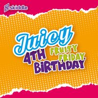 Juicy's 'Fruity Friday' 4th Birthday