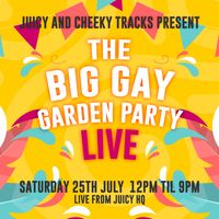 Juicy VS Cheeky Tracks - The Big Gay Garden Party