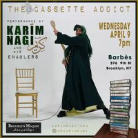 Brooklyn Maqam presents: The Cassette Addict - by Karim Nagi and his Enablers