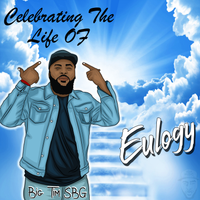 Eulogy by Big Tim SBG