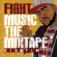 Fight Music The Mixtape by Big Tim SBG