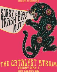 Sorry Ghost w/ Trash Day & Mutt