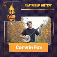 Ignite the Arts Festival: Corwin Fox