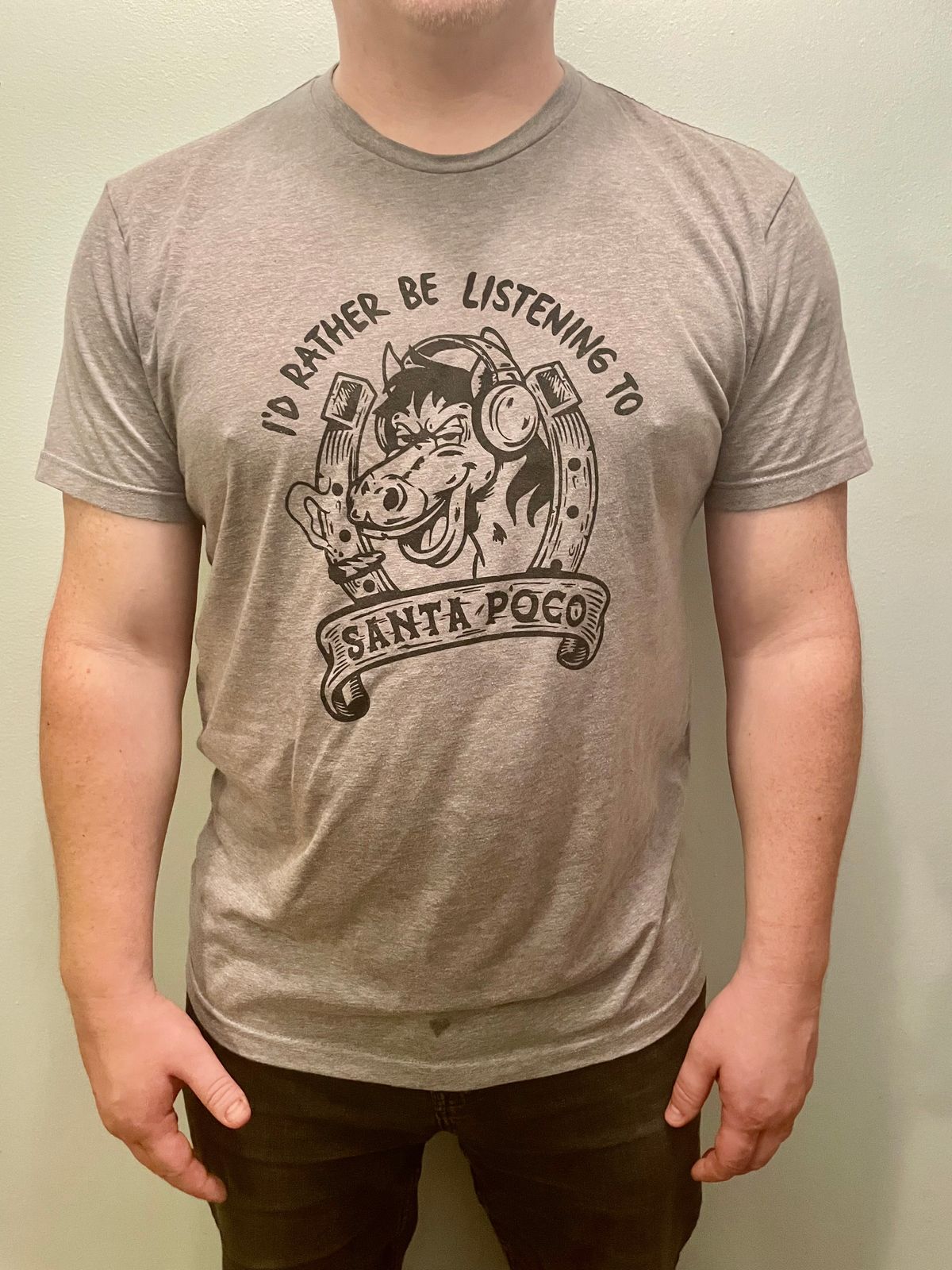 Gray Tee - I'd Rather be listening to Santa Poco