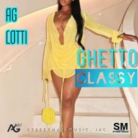 GHETTO CLASSY by AG LOTTI