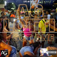 I GOT ONE by AG LOTTI