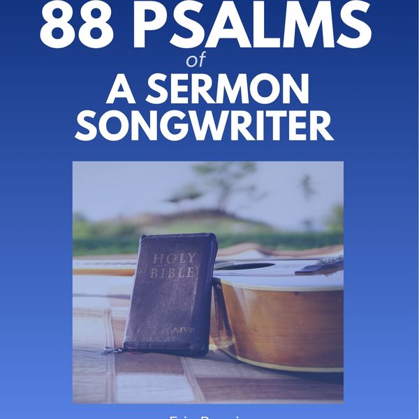 88 Psalms of a Sermon Songwriter 