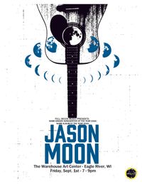 Jason Moon @The Warehouse Art Center