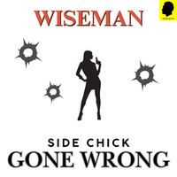 Side Chick Gone Wrong (Single) by Wiseman Production