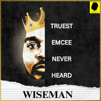 Truest Emcee Never Heard by Wiseman Production