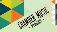 Chamber Music Milwaukee: "Present & Future Music"