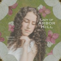 Lady of Arbor Hill by Madison Taylor