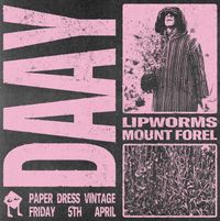 DAAY + LIPWORMS + Mount Forel
