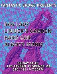 Fantastic Shows Presents: Bag Lady, Linnea’s Garden, Hard Car & Always Manic