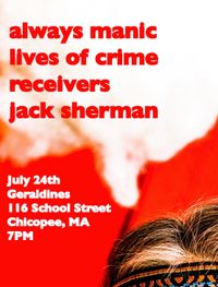 Always Manic/Lives of Crime/Receivers/Jack Sherman @ Geraldine's