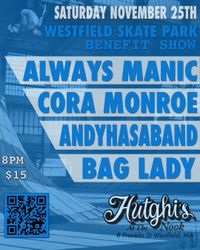 SKATE PARK BENEFIT Always Manic/Cora Monroe/Andyhasaband (Acoustic)/ Bag lady (Acoustic)