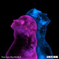 Your Love Was Worth It by Always Manic