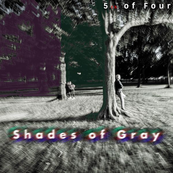 Shades of Gray by 5th of Four