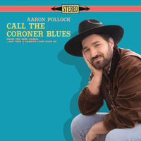 Call The Coroner Blues (Single) by Aaron Pollock