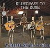 Bluegrass To The Bone - CD