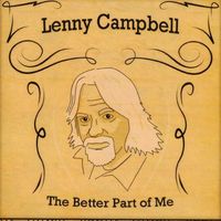 The Better Part Of Me © 2011 by LENNY CAMPBELL
