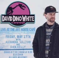 David Dino White w/ Dan Kelly & Alex Sullivan