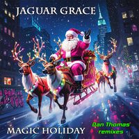 Magic Holiday (Dan Thomas Remixes) by JAGUAR GRACE MUSIC
