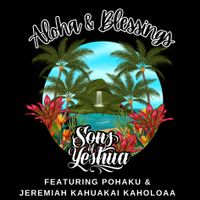 Aloha & Blessings by Sons Of Yeshua ft. Pohaku and Jeremiah Kahuakai Kaholoaa
