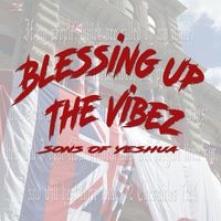 Blessing Up The Vibez by Sons Of Yeshua