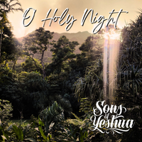 O’ Holy Night by Sons Of Yeshua