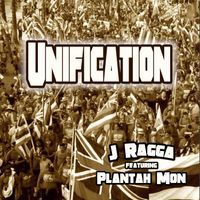 Unification by J Ragga featuring Plantah Mon
