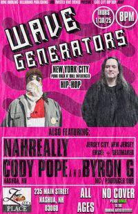 Wave Generators (NYC) / NAHREALLY (NJ) / Cody Pope & Byron G (NH) @ Zo's Place (Nashua, NH)