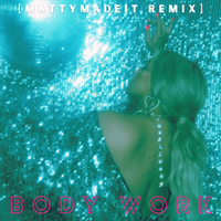 Body Work [MATTYMADEIT REMIX] by ELSKA x MATTYMADEIT