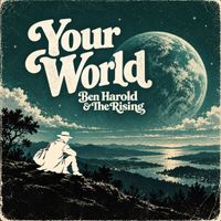 Your World by Ben Harold & The Rising