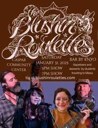 The Blushin' Roulettes (7:00 show) Caspar Community Center