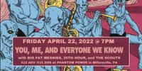 You, Me, And Everyone We Know w. Big Fat Meanies, 25th Hour & The Scouts