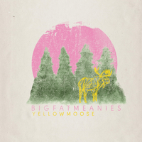 Yellowmoose by Big Fat Meanies