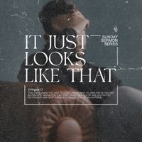 'It Just Looks Like That' Sermon Series by Dr. J. T. Flowers, Pastor