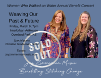 Sold Out: Weaving Our Past & Future: Annual Women Who Walked on Water Fundraising Concert