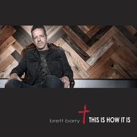 This Is How It Is (I Am Who You Say I Am) by Brett Barry