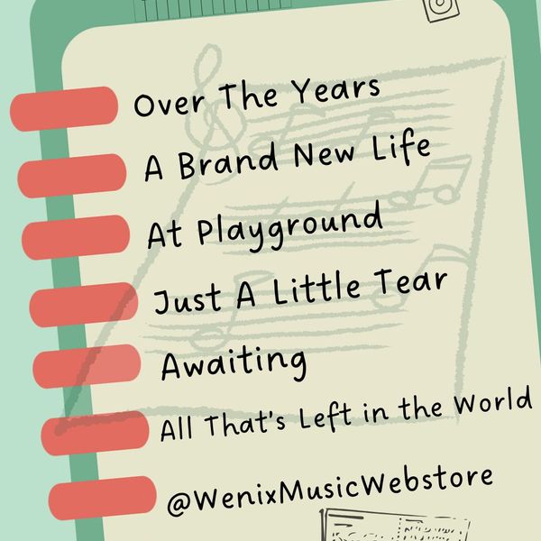 12072025 Live Stream Instrumental Music Lead Sheets｜Over The Years, A Brand New Life, At Playground, Just A Little Tear, Awaiting, All That's Left in the World｜Originals by Wenix Lim