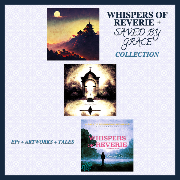 Whispers of Reverie + Saved by Grace Collection (EPs + Artworks + Tales)