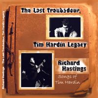 The Last Troubadour, Tim Hardin Legacy by Richard Hastings