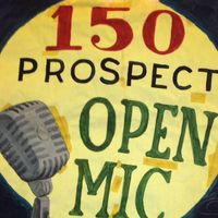 150 Prospect Open Mic Experience & Coffee House (WIth Seat Of Our Pants)