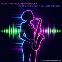 Here Comes the Daylight (Single)  by Misz the Groove Producer