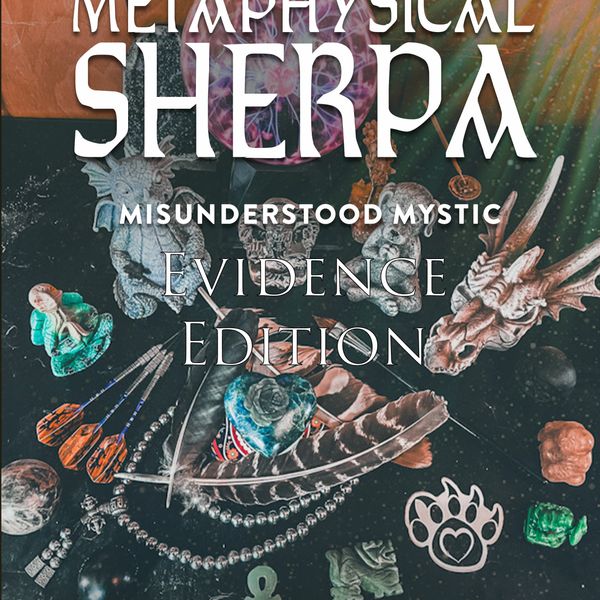 Metaphysical Sherpa: Misunderstood Mystic (Evidence Edition) Ebook